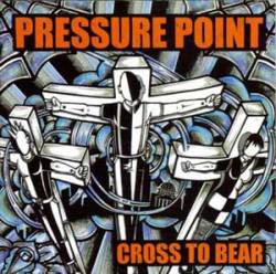 Pressure Point : Cross To Bear